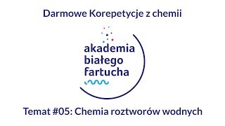 Darmowe Korepetycje z chemii #05: Chemia roztworów wodnych