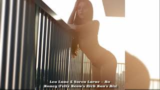 Lea Luna & Soren Larue -  Mo Money  (Felix Meow's Rich Man's Mix)