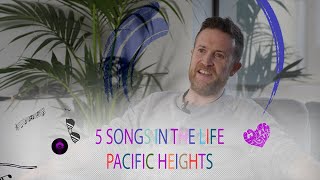 5 Songs In The Life of Pacific Heights