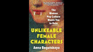 PCU @ SnugBooks: Unlikable Female Characters| By Anna Bogutskaya