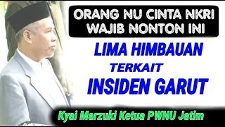 Himbauan Kyai Marzuki Terkait Insiden Garut (Ketua PWNU Jatim)