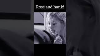 ROSÉ AND HANK!