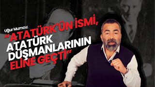 "Atatürk'ün ismi, Atatürk düşmanlarının eline geçti"