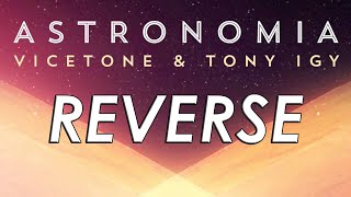 Vicetone & Tony Igy - Astronomia REVERSE