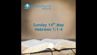 10.30am - Sunday 14th May - Hebrews 1:1-4