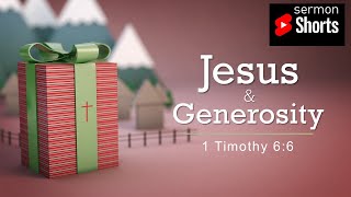 Jesus and Generosity (1 Timothy 6:6): YouTube Sermon Shorts