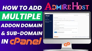 How to Add Multiple Addon Domain and Sub domain in Cpanel in 2023 🔥 | Admirehost