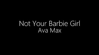 Ava Max || Not Your Barbie Girl (Lyrics)