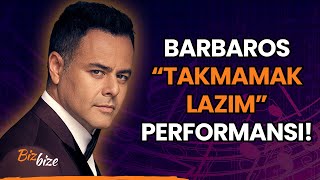 Barbaros "Takmamak Lazım" Performansı!