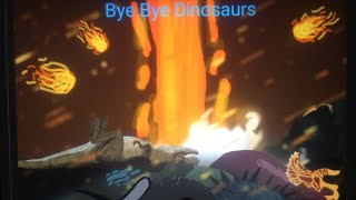 Bye Bye Dinosaurs (Part 2 FINALE)