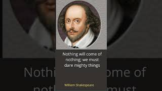 Nothing will come of nothing; we must dare mighty things #shorts |  William Shakespeare Quotes