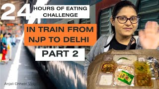 PART 2- of Foods I Ate on my Train Journey from NJP to DELHI/Train ma hamila k k khaye ta Trainfood