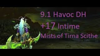 +17 Mists of Tirna Scithe Intime Mythic+ Dungeon | Havoc DH DD | Wow 9.1