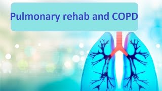 Pulmonary Rehabilitation for Patients with COPD