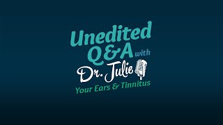 Tinnitus, Hearing Protection, and Hearing Loss with Dr. Julie - Unedited - Full Version