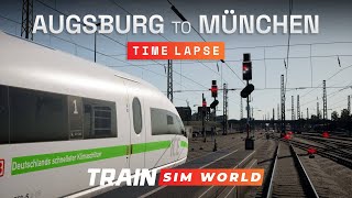 Hauptstrecke München to Augsburg Time Lapse - Train Sim World