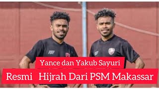 RESMI ! [ Yance dan Yacob Sayuri Resmi Hijrah dari PSM Makasar] #Psmakassar#yakobsayuri #yancesayuri