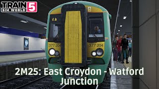 2M25: East Croydon - Watford Junction - West Coast Main Line South - Class 377 - #TrainSimWorld5