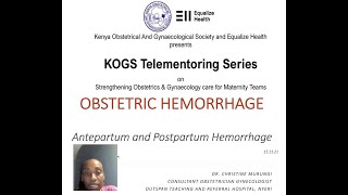 OBSTETRIC HEMORRHAGE APH & PPH BY DR CHRISTINE MURUNGI ON 15 NOVEMBER 2021