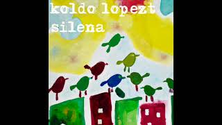 Koldo Lopezt-Silena (Full Album)