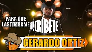 PARA QUÉ LASTIMARME - Gerardo Ortiz