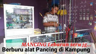 DI KAMPUNG, MENDADAK INGIN MANCING JADI PERLU BELI ALAT DULU NIH