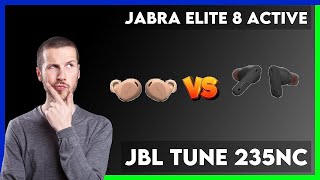 Jabra Elite 8 Active vs JBL Tune 235NC Comparison