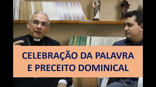 CELEBRAÇÃO DA PALAVRA E PRECEITO DOMINICAL | Dom Henrique Soares da Costa