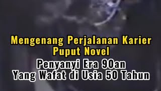 Mengenang Perjalanan Karier Puput Novel, Penyanyi Era 90an yang Wafat di Usia 50 Tahun.