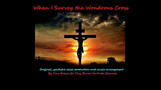 When I Survey the Wondrous Cross youthful classic version, by Tiny Bruno.