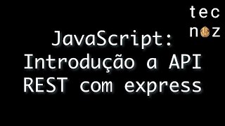 JavaScript: Introdução a API REST com express