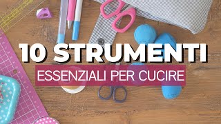 10 strumenti essenziali per cucire - ecco cosa ti serve per iniziare