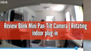 Review Blink Mini Pan-Tilt Camera | Rotating indoor plug-in smart security camera, two-way audio, HD