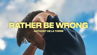 Anthony De La Torre - Rather Be Wrong (Official Audio)