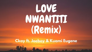 CKay - Love Nwantiti Remix ft. Joeboy & Kuami Eugene (Lyric Video)