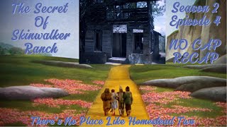 The Secret Of Skinwalker Ranch THERE'S NO PLACE LIKE HOMESTEAD TWO Ssn 2 Ep 4 NO CAP RECAP #history