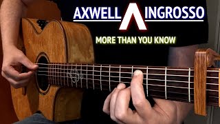 Axwell Λ Ingrosso - More Than You Know | Fingerstyle Guitar Cover