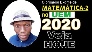 EXAME DE MATEMÁTICA-2 UEM 2020 Correção Detalhada PARTE 01 DE 1 á 30