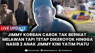 🔴LIVE UPDATE: JIMMY KORBAN Carok Tak Berniat Melawan Tapi Tetap Dikeroyok hingga Nasib 2 Anak Korban