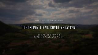 Duhom Pozitivni, Covid Negativni / DJ Speaker Humpin Mix 1 - Promo