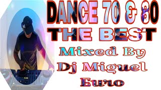 DANCE FROM THE 70'S AND 80'S - THE BEST - MIXED BY DJ MIGUEL EURO - 29/08/2024