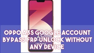 Oppo A3s (cph1803) Google account bypass frp remove easy way