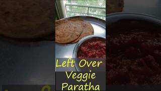 Left Over Veggie Paratha | सब्जी परांठा | Easy and Quick Recipe #easyrecipe  #delicious#indianfood