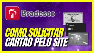 COMO SOLICITAR CARTÃO DO BRADESCO PELO SITE, PASSO A PASSO