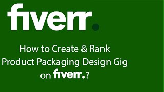 How to Make Product Packaging Design Gig on Fiverr?