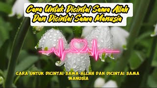 Cara Untuk Dicintai Sama Allah Dan Dicintai Sama Manusia