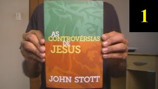 AS CONTROVÉRSIAS DE JESUS (Parte 1/3) - JOHN STOTT | SINTETIZADOR