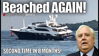 Clive Palmer’s Superyacht In Trouble - SECOND Time in 8 Months! | SY News Ep327