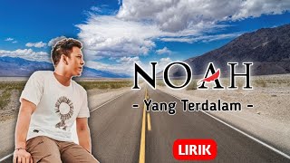 NOAH - Yang Terdalam || Lirik