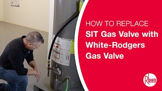 How to Replace a SIT Gas Control Valve with a White Rodgers Gas Control Valve